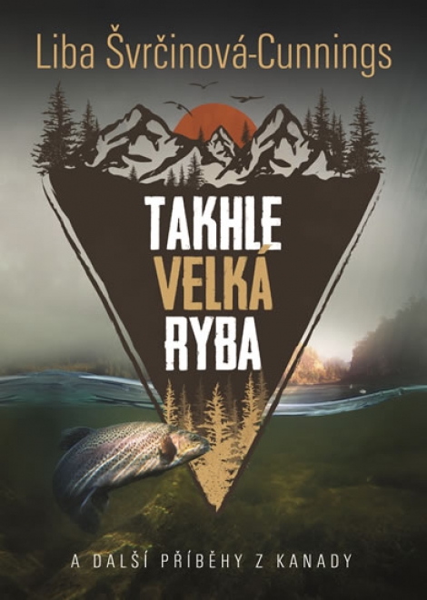 Takhle velká ryba a další příběhy z Kanady - 