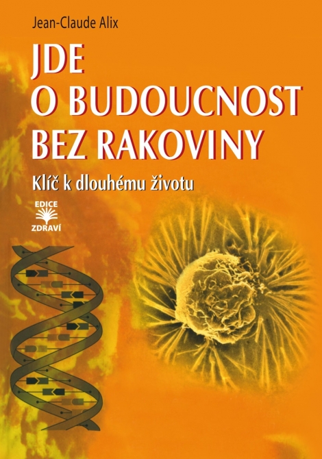 Jde o budoucnost bez rakoviny - Klíč k dlouhému životu