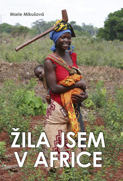 Žila jsem v Africe - Marie Mikušová