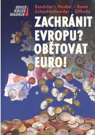 Zachránit Evropu? Obětovat EURO! - 