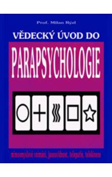 Vědecký úvod do parapsychologie - Mimosmyslové vnímání, jasnovidnost, telepatie, telekineze