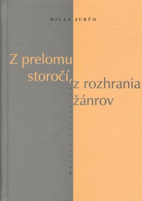 Z prelomu storočí, z rozhrania žánrov - Tvorcovia a diela (v) zovretí dobou