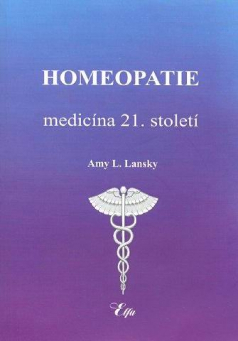Homeopatie-medicína 21. století - Amy L. Lansky