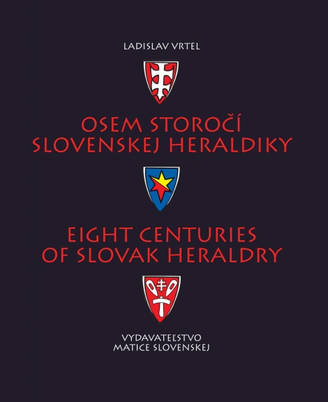 Osem storočí slovenskej heraldiky - Eight Centuries Of Slovak Heraldry