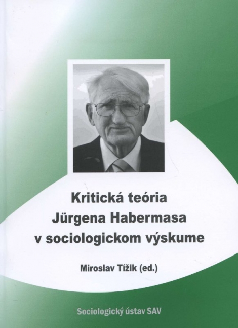 Kritická teória Jurgena Habermasa v sociologickom výskume - Miroslav Tížik