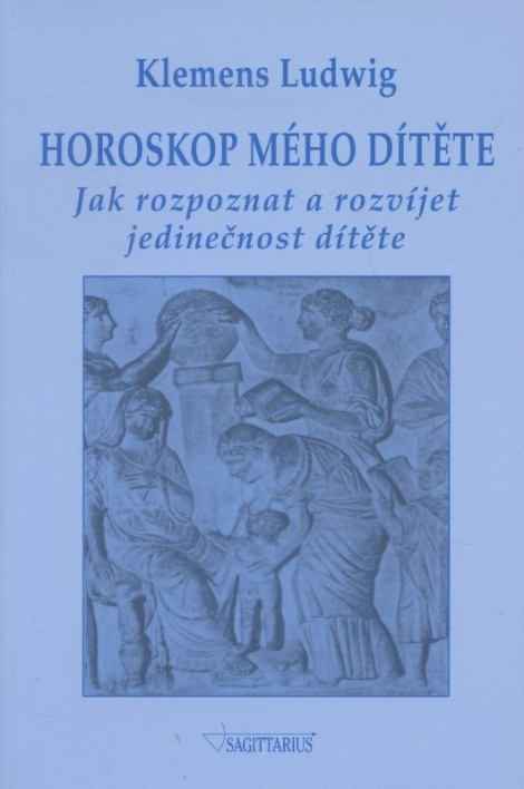 Horoskop mého dítěte - Jak rozpoznat a rozvíjet jedinečnost dítěte