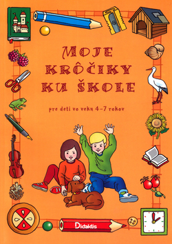 Moje krôčiky ku škole - Pre deti vo veku 4 - 7 rokov