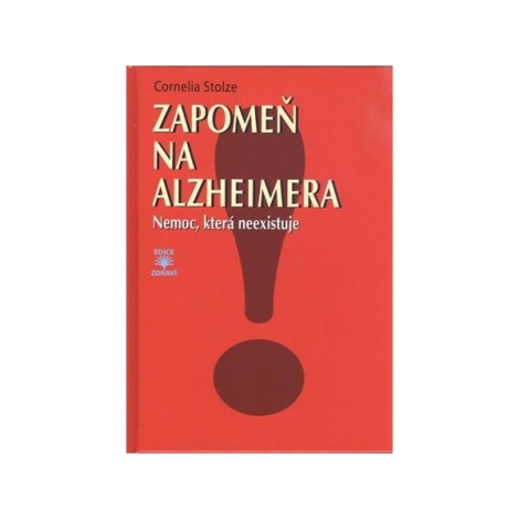Zapomeň na Alzheimera - Pravda o lži