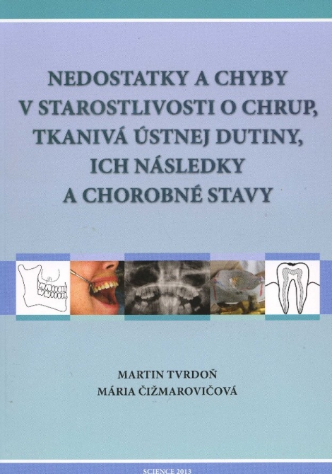 Nedostatky a chyby v starostlivosti o chrup - Martin Tvrdoň, Mária Čižmarovičová