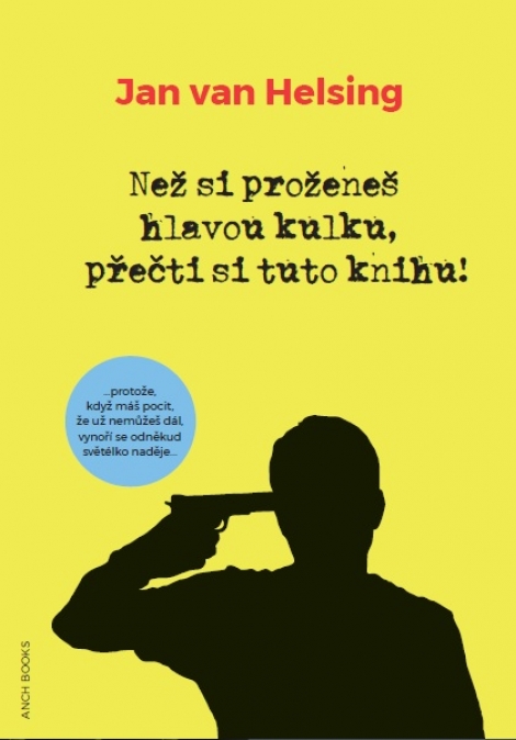 Než si proženeš hlavou kulku, přečti si tuto knihu! - 
