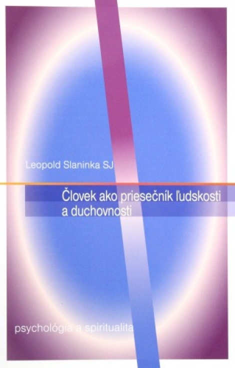 Človek ako priesečník ľudskosti a duchovnosti - Leopold Slaninka