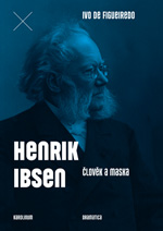 Henrik Ibsen. Člověk a maska - 