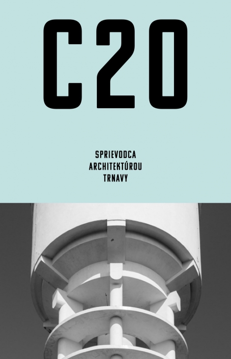 C20: Sprievodca architektúrou Trnavy - Martin Zaiček
