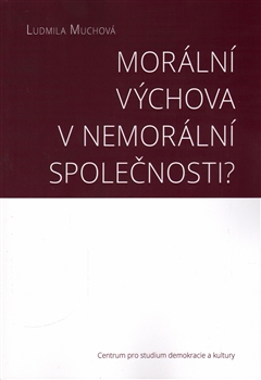 Morální výchova v nemorální společnosti? - 