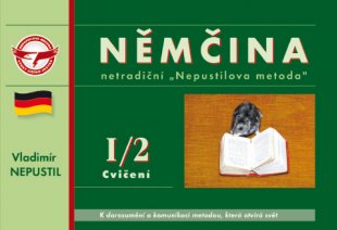 Němčina I/2 Cvičení - netradiční "Nepustilova metoda"