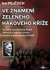Ve znamení zeleného hákového kříže - Národně socialistická dělnická a rolnická strana - historie české obdoby NSDAP