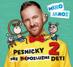 Miro Jaroš: Pesničky pre (ne)poslušné deti 2 - CD - Miro Jaroš