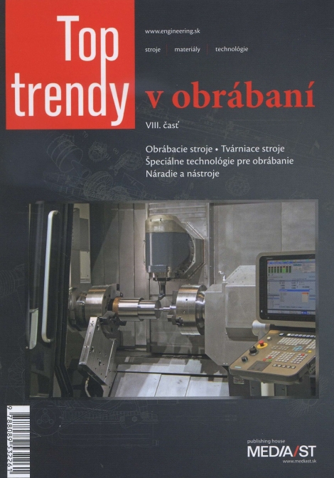 Top Trendy v obrábaní VIII. časť - Obrábacie stroje, Tvárniace stroje, Špeciálne technológie pre obrábanie, Náradie a nástroje