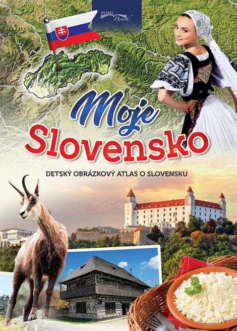 Moje Slovensko - Detský obrázkový atlas o Slovensku