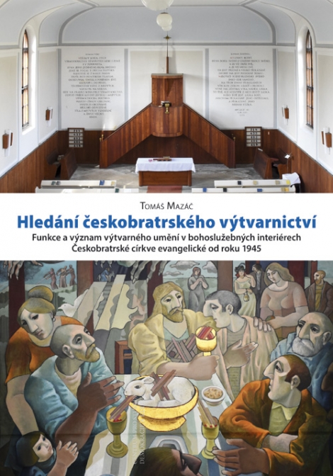 Hledání českobratrského výtvarnictví - Funkce a význam výtvarného umění v bohoslužebných interiérech Českobratrské církve evangelické od roku 1945