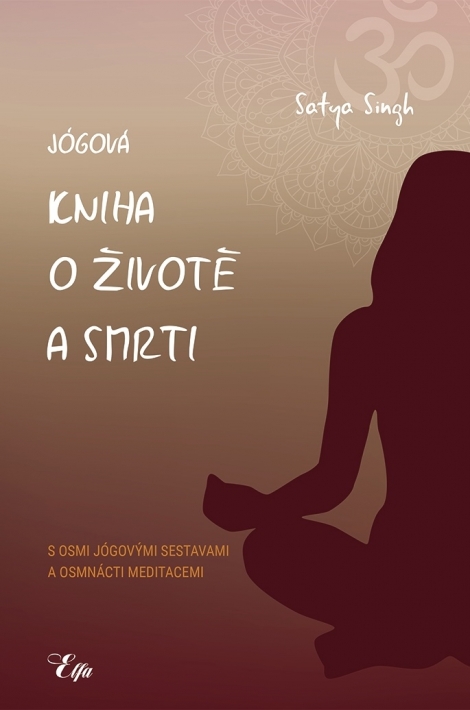 Jógová kniha o životě a smrti - Satja Singh