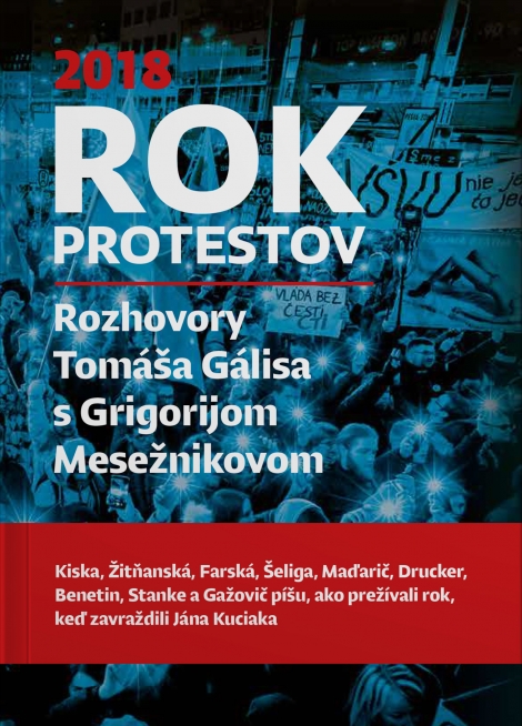 Rok protestov. Rozhovory Tomáša Gálisa s Grigorijom Mesežnikovom - Tomáš Gális, Grigorij Mesežnikov