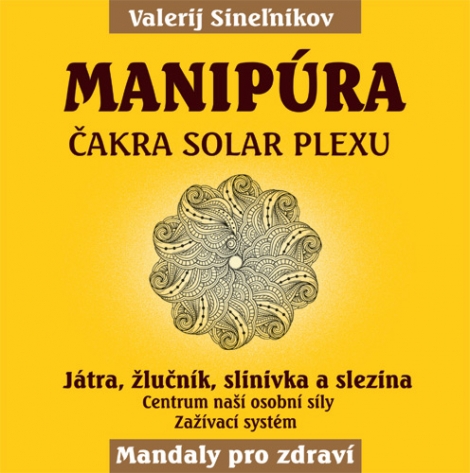 Manipúra - Čakra solar plexu - Mandaly pro zdraví - Játra, žlučník, slinivka a slezina
