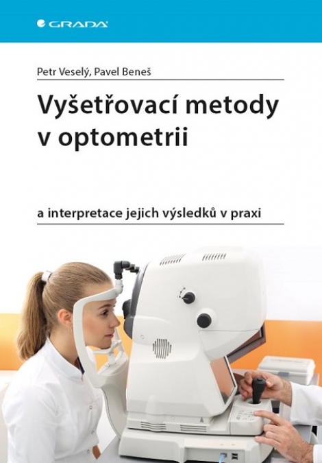Vyšetřovací metody v optometrii - a interpretace jejich výsledků v praxi