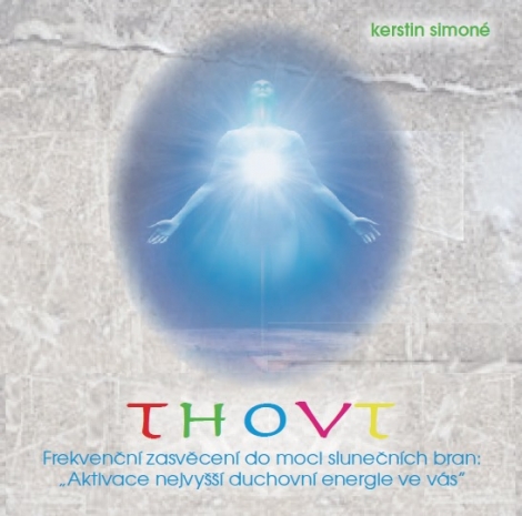 Thovt (CD) - Frekvenční zasvěcení do moci slunečních bran: Aktivace nejvyšší duchovní energie ve vás