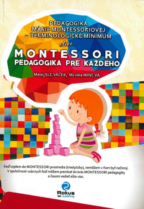 Pedagogika Márie Montessoriovej - terminologické minimum - alebo Montessori pedagogika pre každého