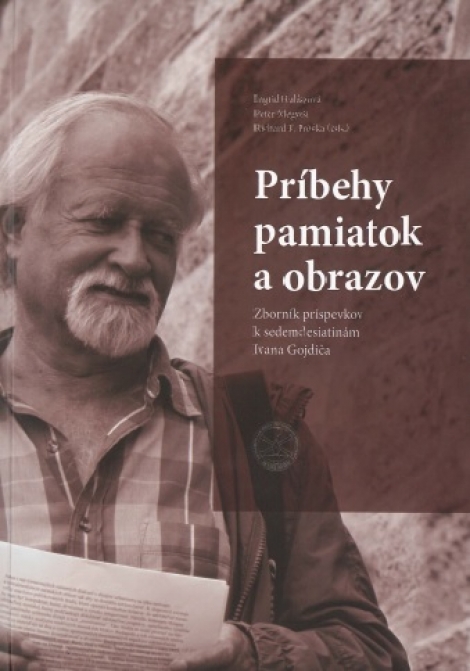 Príbehy pamiatok a obrazov + CD - Zborník príspevkov k sedemdesiatinám Ivana Gojdiča