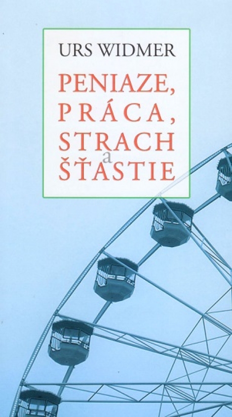 Peniaze, práca, strach a šťastie - 