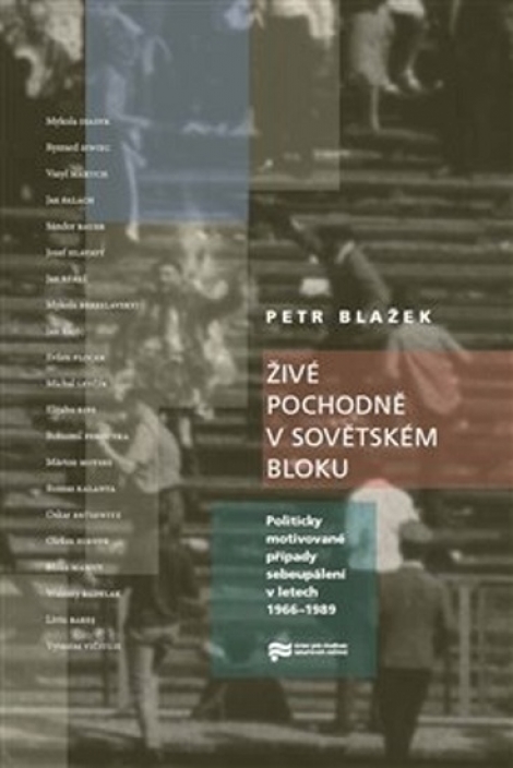 Živé pochodně v sovětském bloku - Politicky motivované případy sebeupálení v letech 1966-1989