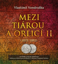 Mezi tiárou a orlicí II. (2x Audio na CD - MP3) - Příběh prvního českého krále Vratislava I. (1073-1092)