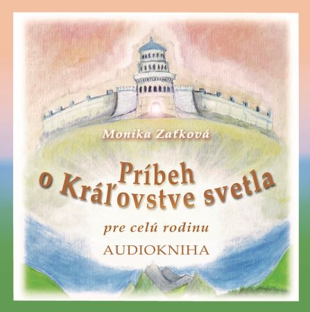 Príbeh o Kráľovstve svetla (Audiokniha) - Monika Zaťková