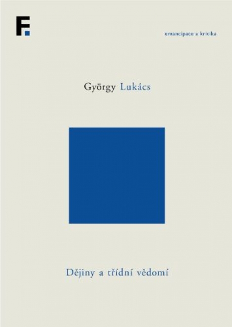 Dějiny a třídní vědomí (svazek 5) - Studie o marxistické dialektice