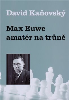 Max Euwe - amatér na trůně - 