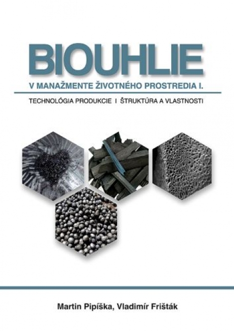 Biouhlie v manažmente životného prostredia I. - Technológie produkcie, štruktúra a vlastnosti