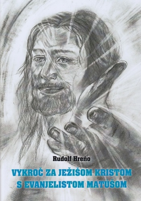 Vykroč za Ježišom Kristom s evanjelistom Matúšom - Rudolf Hreňo
