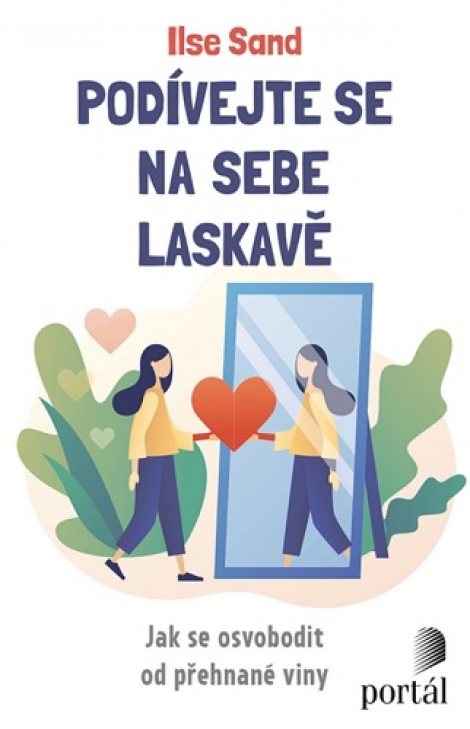 Podívejte se na sebe laskavě - Jak se osvobodit od přehnané viny