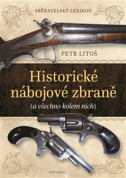 Historické nábojové zbraně - Sběratelský lexikon a všechno kolem nich