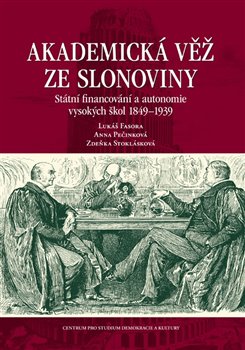 Akademická věž ze slonoviny - Státní financování a autonomie vysokých škol 18491939