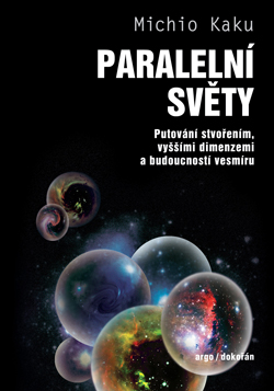 Paralelní světy (2.vydání) - Putování vesmírem, vyššími dimenzemi a budoucností kosmu