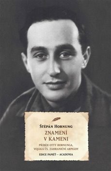 Znamení v kameni - Příběh Otty Hornunga, vojáka čs. zahraniční armády