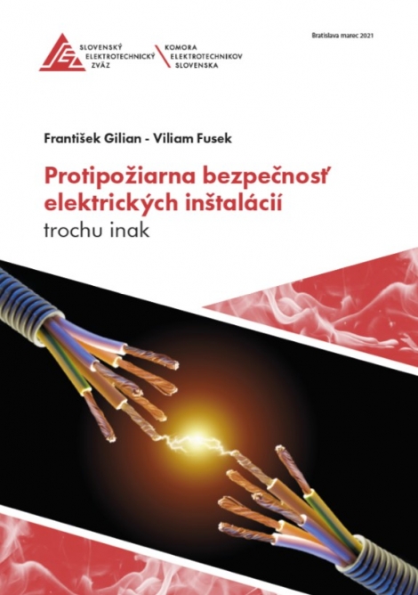 Protipožiarna bezpečnosť elektrických inštalácií trochu inak - Ing. František Gilian, Ing. Viliam Fusek