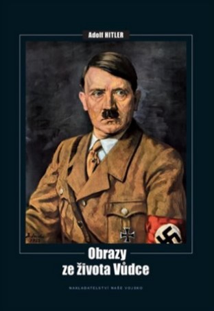 Adolf Hitler - Obrazy ze života vůdce - 