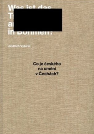 Co je českého na umění v Čechách? - Vybrané texty z let 2004–2021