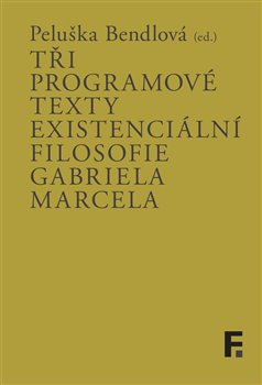 Tři programové texty existenciální filosofie Gabriela Marcela - 