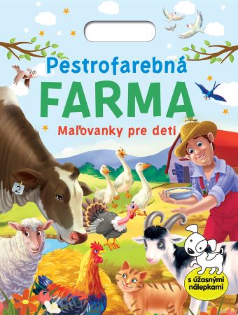 Pestrofarebná farma - Maľovanky pre deti - s úžasnými nálepkami