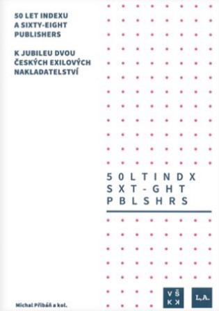 50 let Indexu a Sixty-Eight Publishers - Michal Přibáň (ed.)
